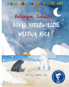 Okładka książki Cała Polska czyta dzieciom. Dokąd niedźwiedzie wędrują nocą?