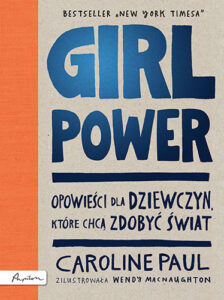 Okładka książki GIRL POWER. Opowieści dla dziewczyn, które chcą zdobyć świat