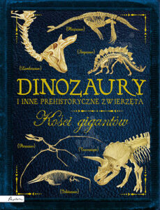 Okładka książki Dinozaury i inne prehistoryczne zwierzęta. Kości gigantów