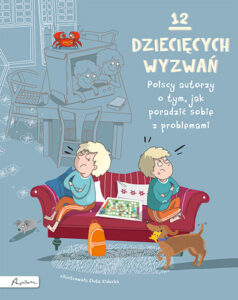 Okładka książki 12 dziecięcych wyzwań. Polscy autorzy o tym, jak poradzić sobie z problemami
