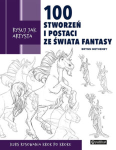 Okładka książki Rysuj jak artysta. 100 stworzeń i postaci ze świata fantasy