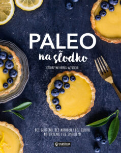 Okładka książki Paleo na słodko. Bez glutenu, bez nabiału i bez cukru. Naturalnie i ze smakiem!