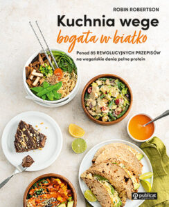 Okładka książki Kuchnia wege bogata w białko. Ponad 85 rewolucyjnych przepisów na wegańskie dania pełne protein