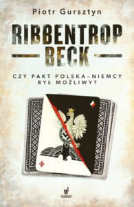 Okładka książki Ribbentrop-Beck. Czy pakt Polska-Niemcy był możliwy?