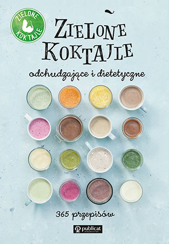 Okładka książki Zielone Koktajle odchudzające i dietetyczne. 365 przepisów