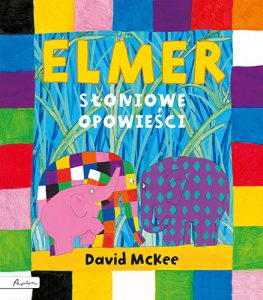 Okładka książki Elmer. Słoniowe opowieści
