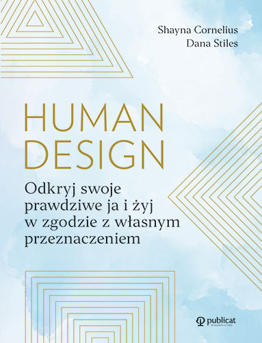 Okładka książki Human Design. Odkryj swoje prawdziwe ja i żyj w zgodzie z własnym przeznaczeniem