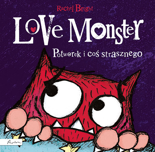 Okładka książki Love Monster. Potworek i coś strasznego