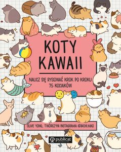 Okładka książki Koty kawaii. Naucz się rysować krok po kroku. 75 kociaków